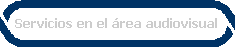 Servicios en el �rea audiovisual